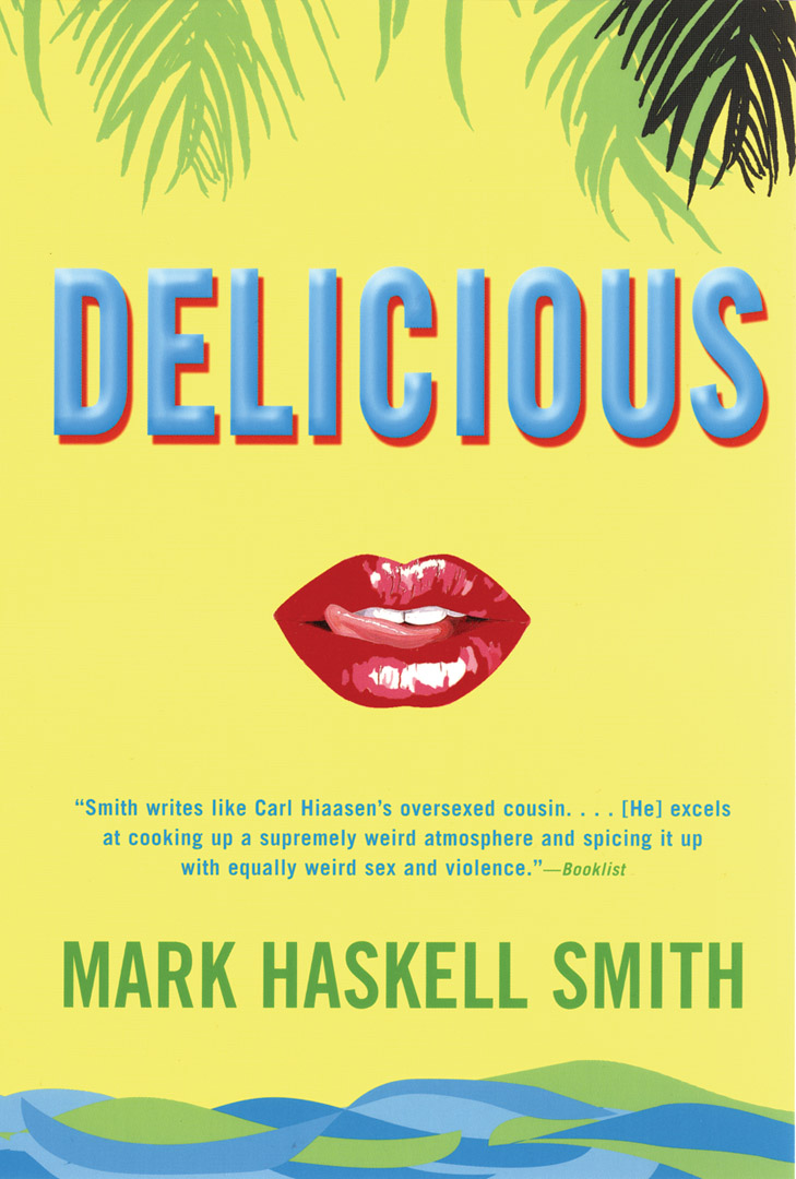 Delicious A Novel Mark Haskell Smith